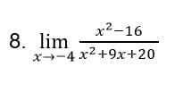 x²-16
8. lim
x-4x²+9x+20