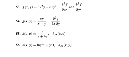 53. /(x, y) 3 Зx?у - бху%,
and
дх2
ду?
xy
54. 8(х, у) 3D
х — у
Әх ду
55. h(и, v) —
hyv(u, v)
56. h(x, y) = In(x³ +y³), hxy(x, y)
