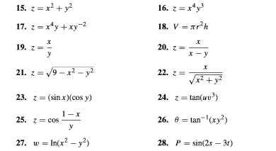 15. 2 = x? + y?
16. z = x*y
17. z =x*y + xy-2
18. V = xr'h
19. z==
20. z =
х — у
21. z = /9 - x2 – y2
22. z=
x²+ y²
23. 2= (sin x)(cos y)
24. z = tan(uv)
1-x
25. z= cos
26. 0 = tan-(xy?)
27. w = In(x? – y²)
28. P= sin(2s – 31)
