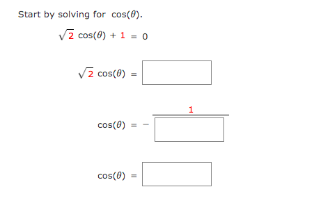 Start by solving for cos(8).
V2 cos(0) + 1 = 0
Vz cos(8)
1
cos(0)
cos(0)
