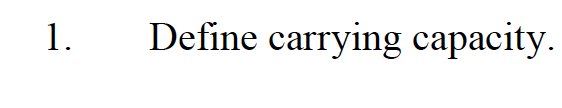 1. Define carrying capacity.