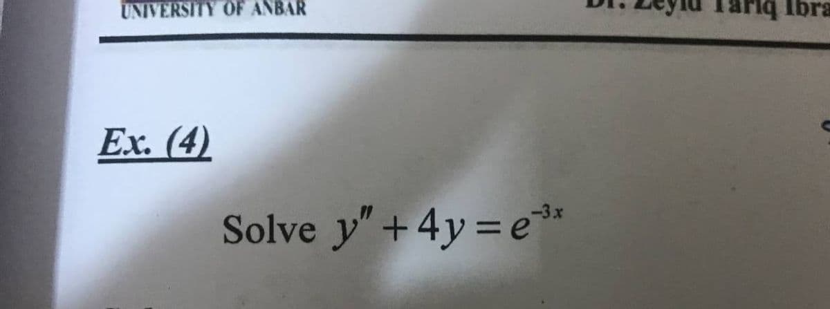 UNIVERSITY OF ANBAR
Ex. (4)
Solve y" +4y=e³
riq Ibra