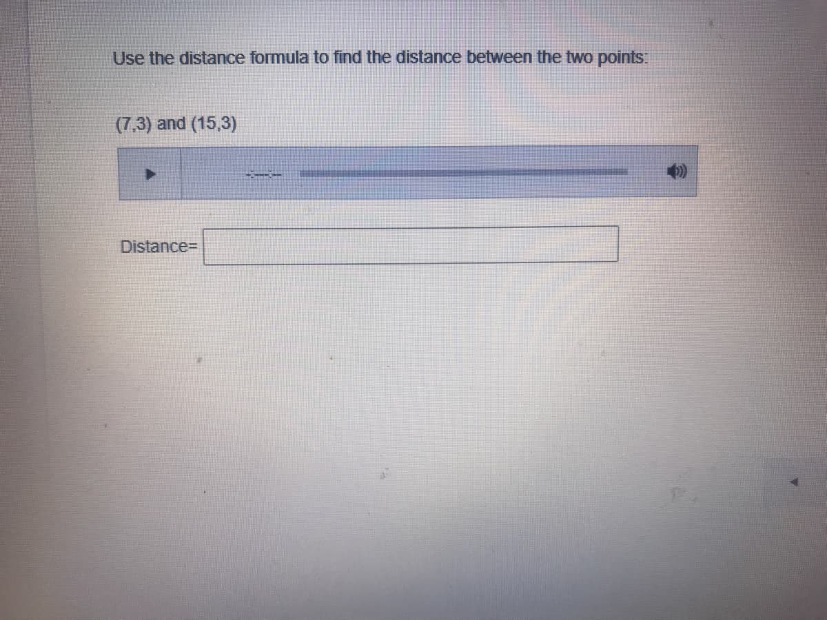 Use the distance formula to find the distance between the two points:
(7,3) and (15,3)
Distance-
