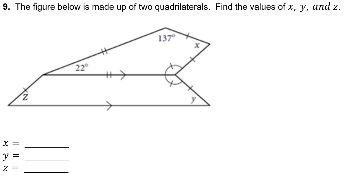 9. The figure below is made up of two quadrilaterals. Find the values of x, y, and z.
137°
22
y
X =
y =
= Z
