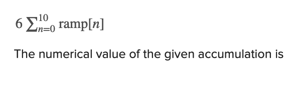 6 Eo ramp[n]
10
The numerical value of the given accumulation is
