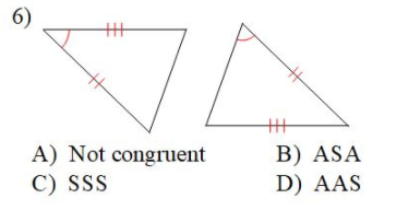 6)
丰
丰
A) Not congruent
C) SSS
B) ASA
D) AAS
