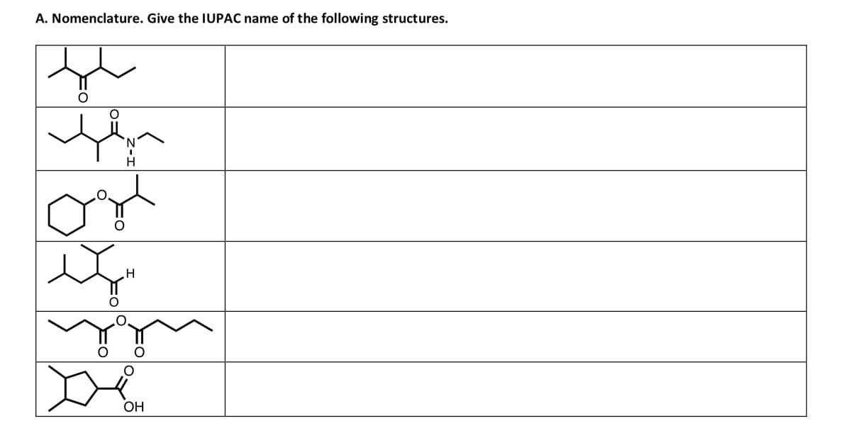 A. Nomenclature. Give the IUPAC name of the following structures.
ņe
N
I
H
H
OH