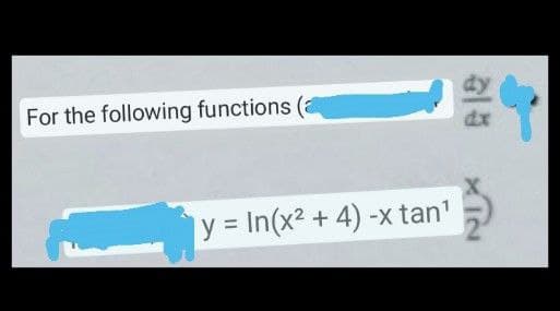 For the following functions (a
] y = In(x2 + 4) -x tan′
습
나