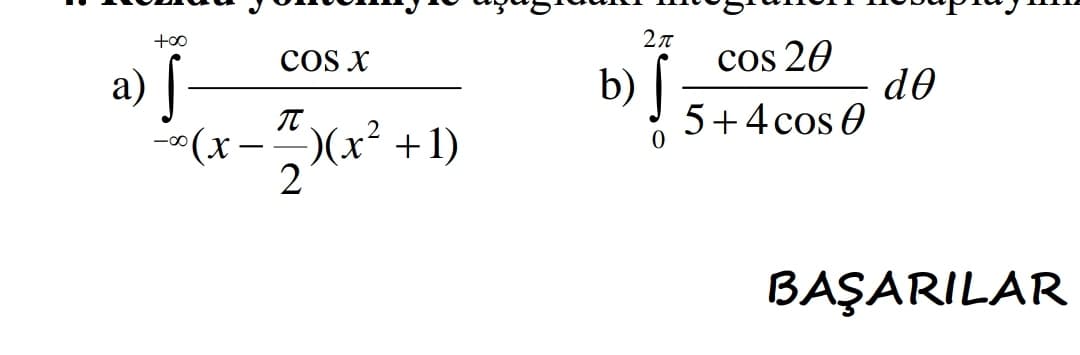 +00
cOs x
cos 20
b) [
do
5+4cos 0
a)
)(x² +1)
2
-00
BAŞARILAR

