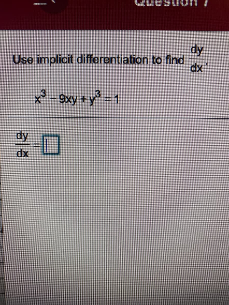 dy
Use implicit differentiation to find
dx
辦
x° - 9xy +y° = 1
dy
dx
