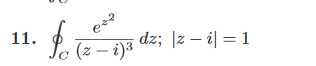 11.
dz; |z – i| = 1
(z – i)3
