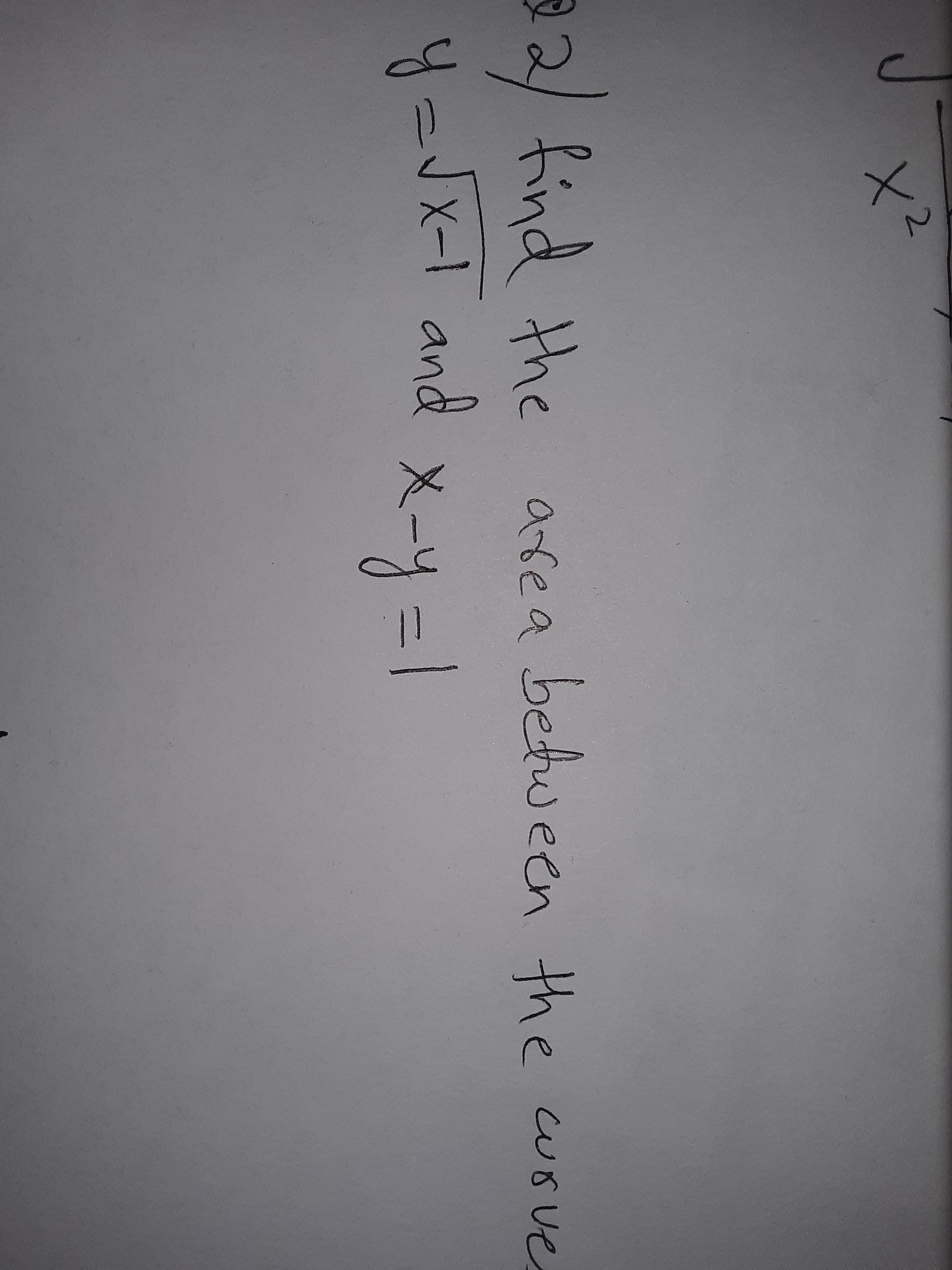 12/ find the area between the cusve
-Jr-l and x-y =
JX-1 a
X-y=1
