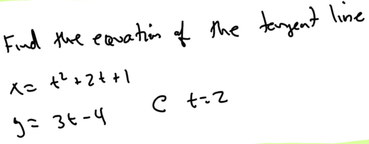 Find the eauation od the tangent line
e t-2
5=3t-4
