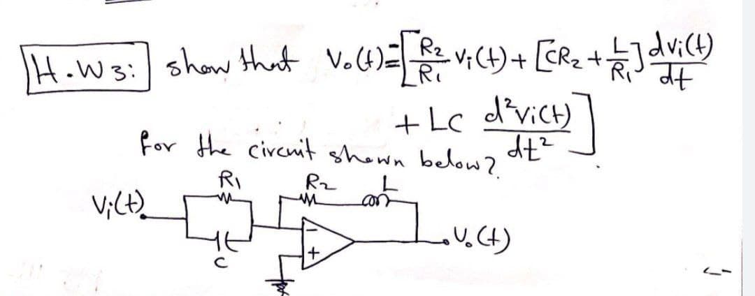 H=W3:] show that Vo(t) = [ R ² v₁ (t) + [CR₂ + £ ] dvi (1)
+ Lc d²vict)
for the circuit shown below? dt²
RI
Vict)
R₂
M
con
ران پناه
1