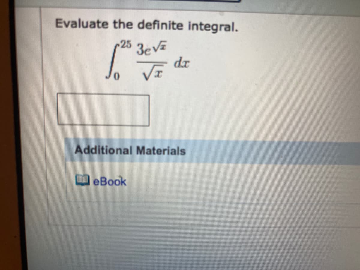 Evaluate the definite integral.
25 3eVE
dr
Additional Materials
O eBook
