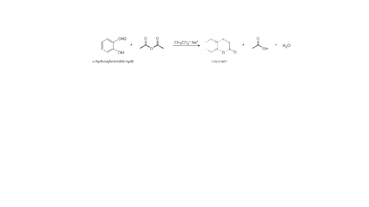 CHO
CH,CO2- Na*
H20
HO,
HO.
O:
o hydroxybenzaldehyde
coumarin
