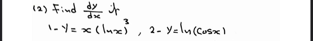 12) Find
dy
-ソ=e(lue)
2- Y=lu(cusx )
ノ
