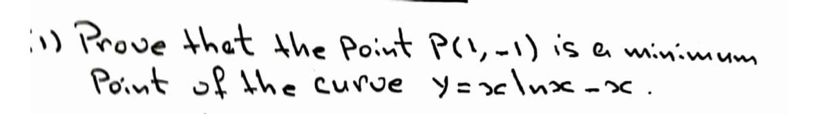 ) Prove that the Point Pr!,) is a minimum
Point of the curve y= x
