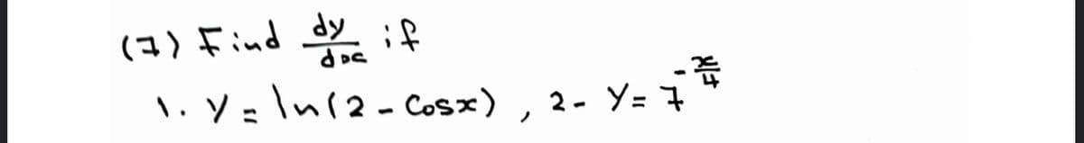 (3) Find if
\. Y=ln(2- Cosx) , 2- Y= 7
