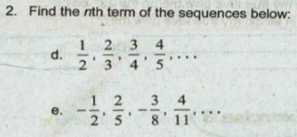 2. Find the nth term of the sequences below:
123 4
d.
4 5
1 2
2 5
3 4
е.
8'11'*
