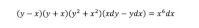(y – x)(y + x)(y² +x²)(xdy – ydx) = x°dx
