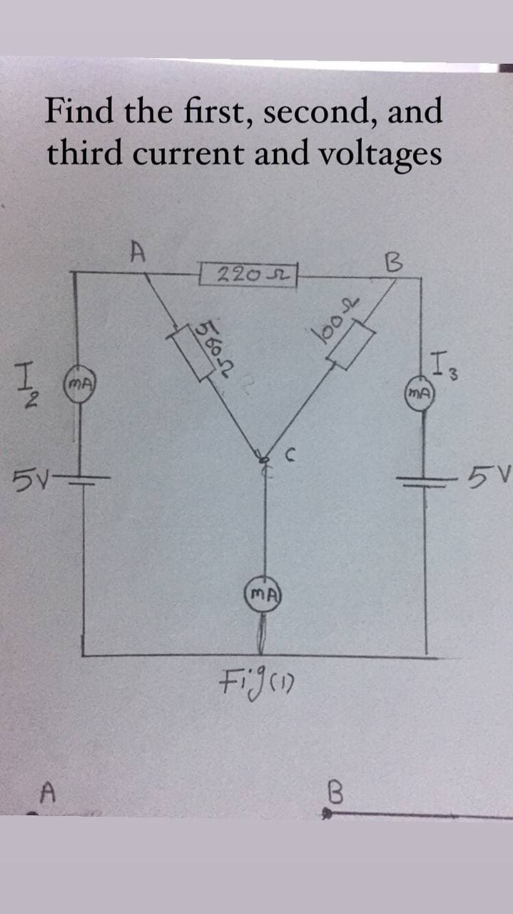 Find the first, second, and
third current and voltages
A
220 52
B
Is
MA
2.
MA
5V
5V
MA
Fijon
5రం
