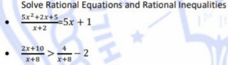 Solve Rational Equations and Rational Inequalities
5x2+2x+5_
x+2
=5x +1
2x+10
X+8
x+8
HIL
