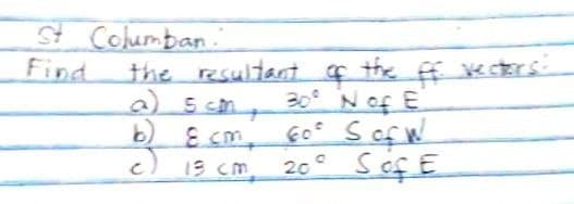 St Columban
the resultat.
a 5 cm.
the
30 N of E
Find
c) 13 cm
20 Sef E
