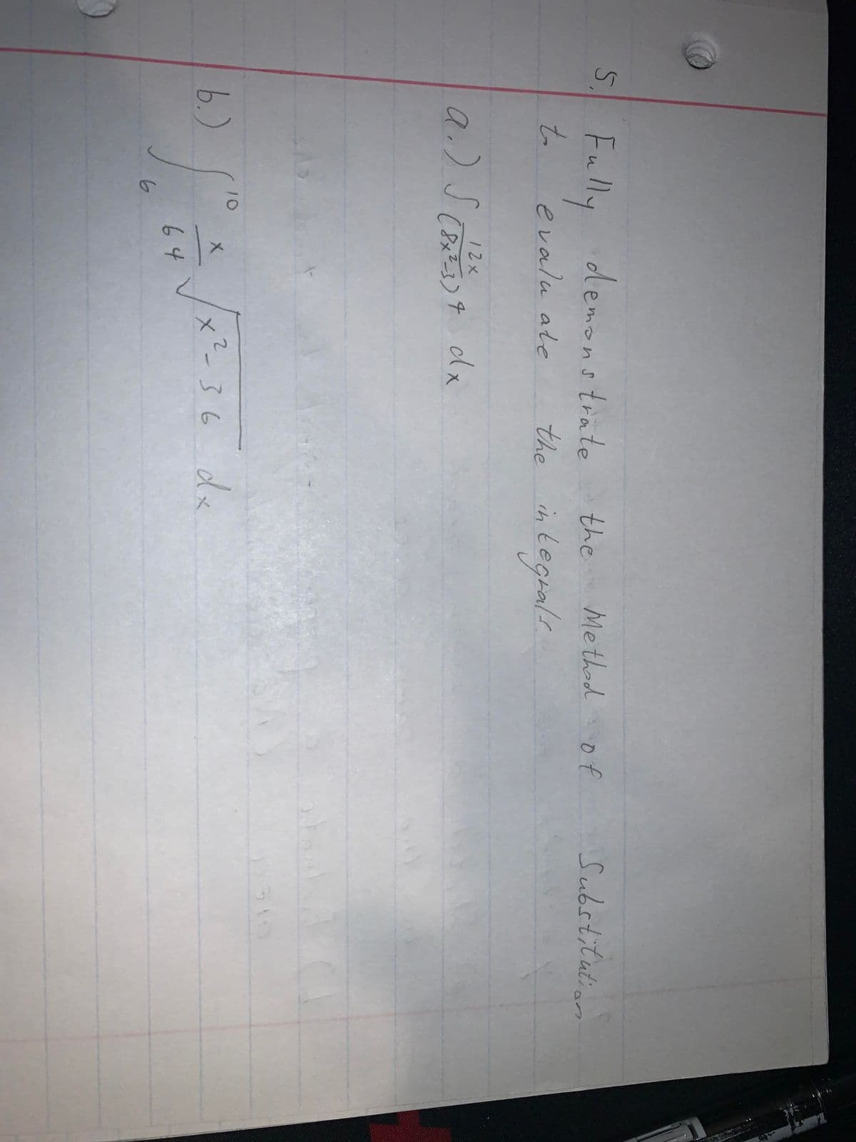 5.
Fully
Substitutian
demonstrate
the
Methed
of
to
evalu ale
the in tegaals
12x
a.)S
dx
Cめ3)チ
10
xて
-36 dx
64
