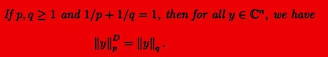 If p, q≥ 1 and 1/p+1/q = 1, then for all y E C",
we have
||y|| = ||||₁
.