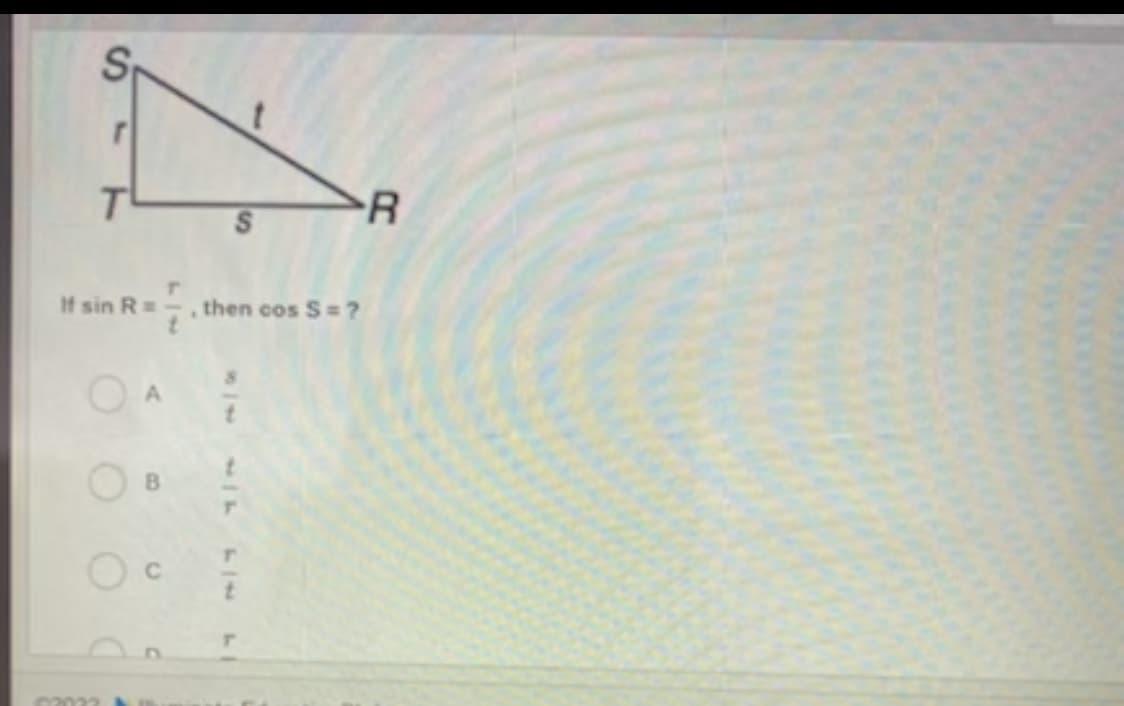 R
If sin R=
then cos S= ?
O A
C
t.
CO022
8.
