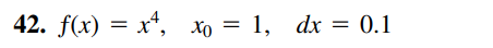 42. f(x) — х*, хо —D 1, dx %3D 0.1
Xo = 1, dx = 0.1
I|
