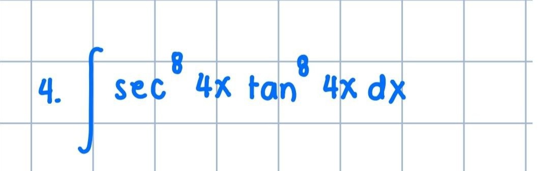 4.
sec 4x tan 4x dx
