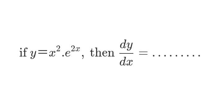 dy
if y=a?.e2", then
dx
