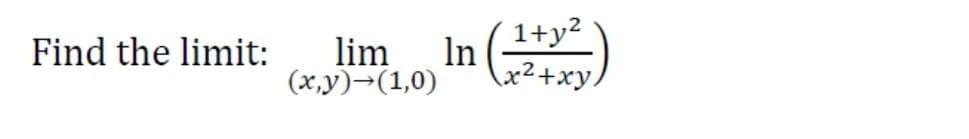 ( 1+y²
Find the limit:
lim
In
(x,y)→(1,0)
