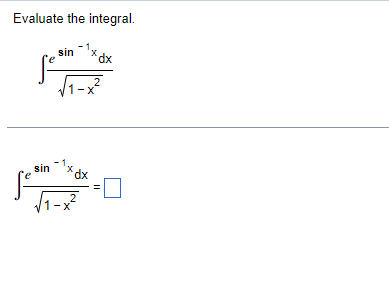 Evaluate the integral.
sin
Se
√1-x²
2
dx
sin
2
X
11