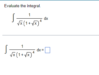 Evaluate the integral.
1
√x (1+√x)
1
√x (1+√x)"
S
dx =
dx