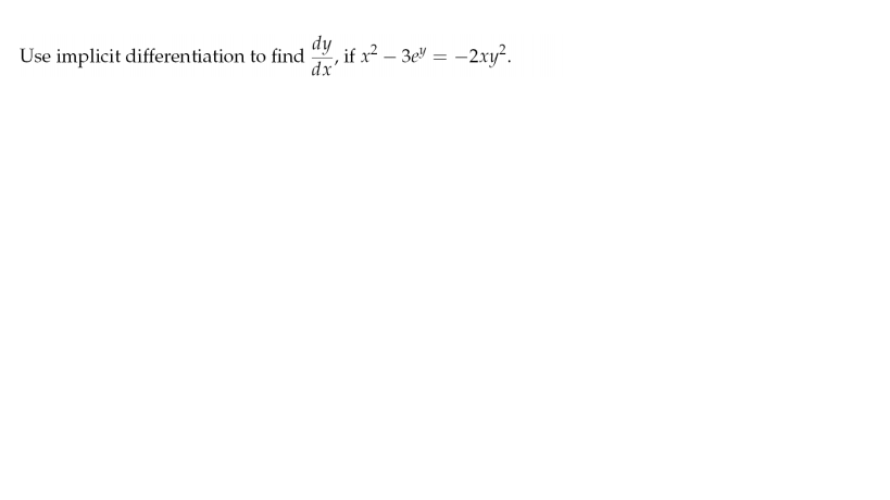 dy
if x² – 3eV = –2xy².
dx'
Use implicit differentiation to find
