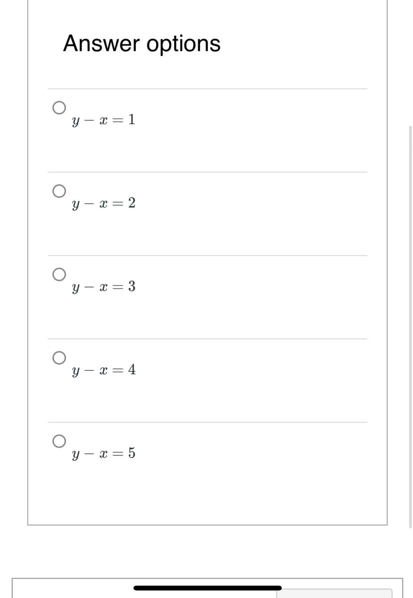 Answer options
O
y x = 1
y = x=2
y = x= 3
y = x=4
y = x = 5