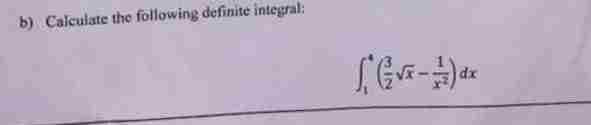 b) Calculate the following definite integral:
[* (√x - 1) dx