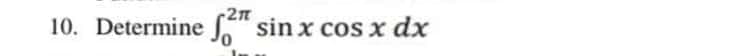 10. Determine S
-2n
sin x cos x dx
