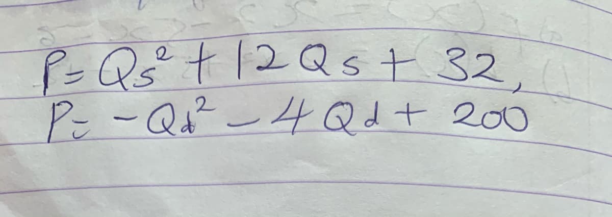 P=Qs²+12Qst 32,
PE-Q²-4 Qd + 200
