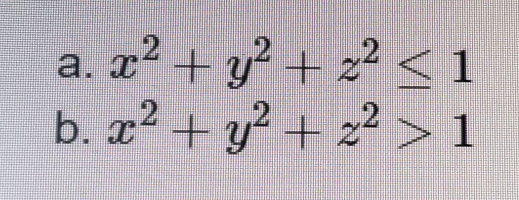 a. x² + y² + 2² <1
b. x² + y² + x² >1