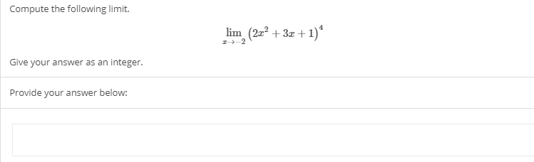 Compute the following limit.
lim (2z? + 3z +1)*
I-2
Give your answer as an integer.
Provide your answer below:
