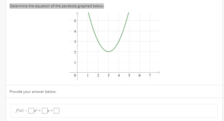 Determine the equation of the parabola graphed below.
2
3.
5
6.
Provide your answer below:
f(x) =x* +Dx +D
4.
