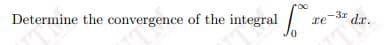 dr.
Determine the convergence of the integral
