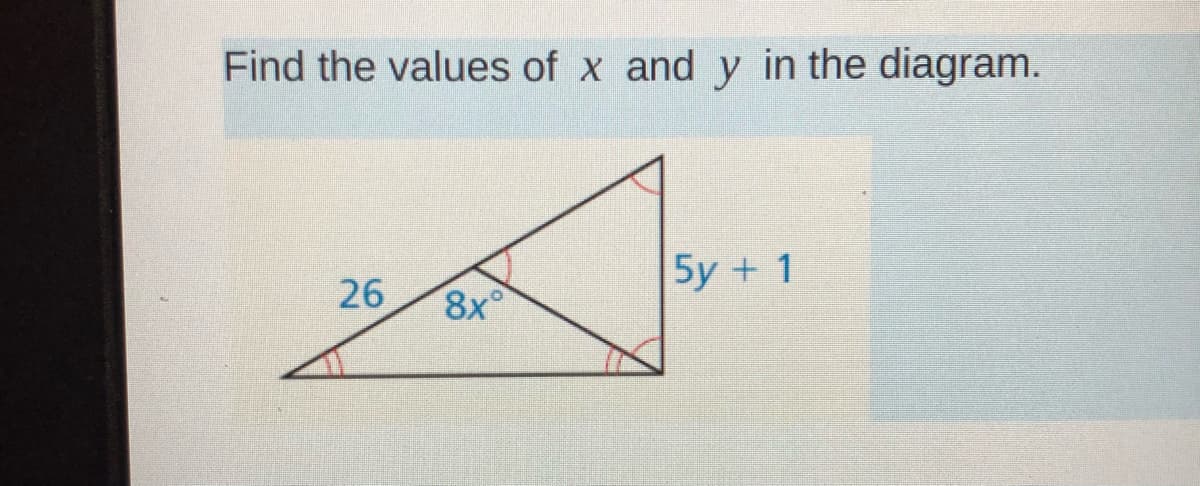 Find the values of x and y in the diagram.
26
5y + 1
8x

