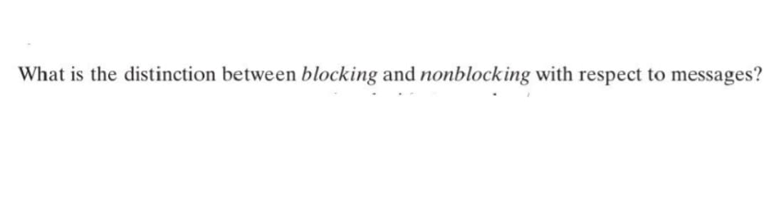 What is the distinction between blocking and nonblocking with respect to messages?