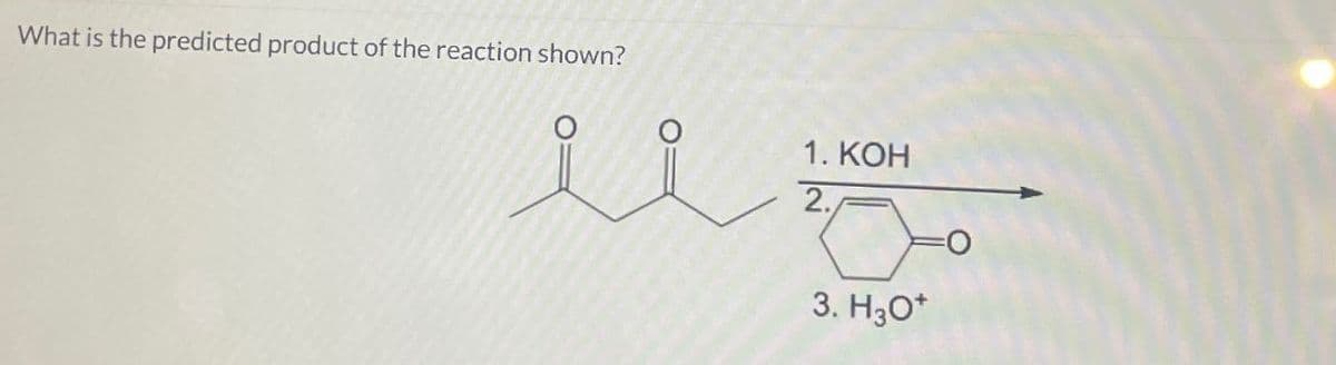 What is the predicted product of the reaction shown?
е
1. KOH
2.
3. H3O+