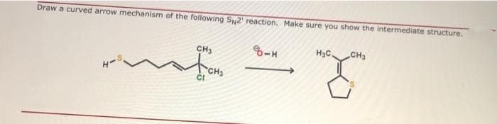 Draw a curved arrow mechanism of the following Sy2' reaction. Make sure you show the intermediate structure.
CH3
H3C.
CH3
CH3
CI
